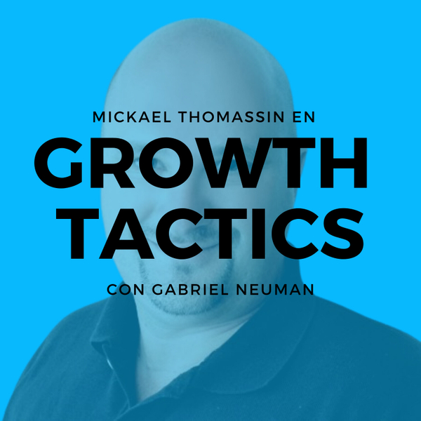 Growth Tactics con Gabriel Neuman